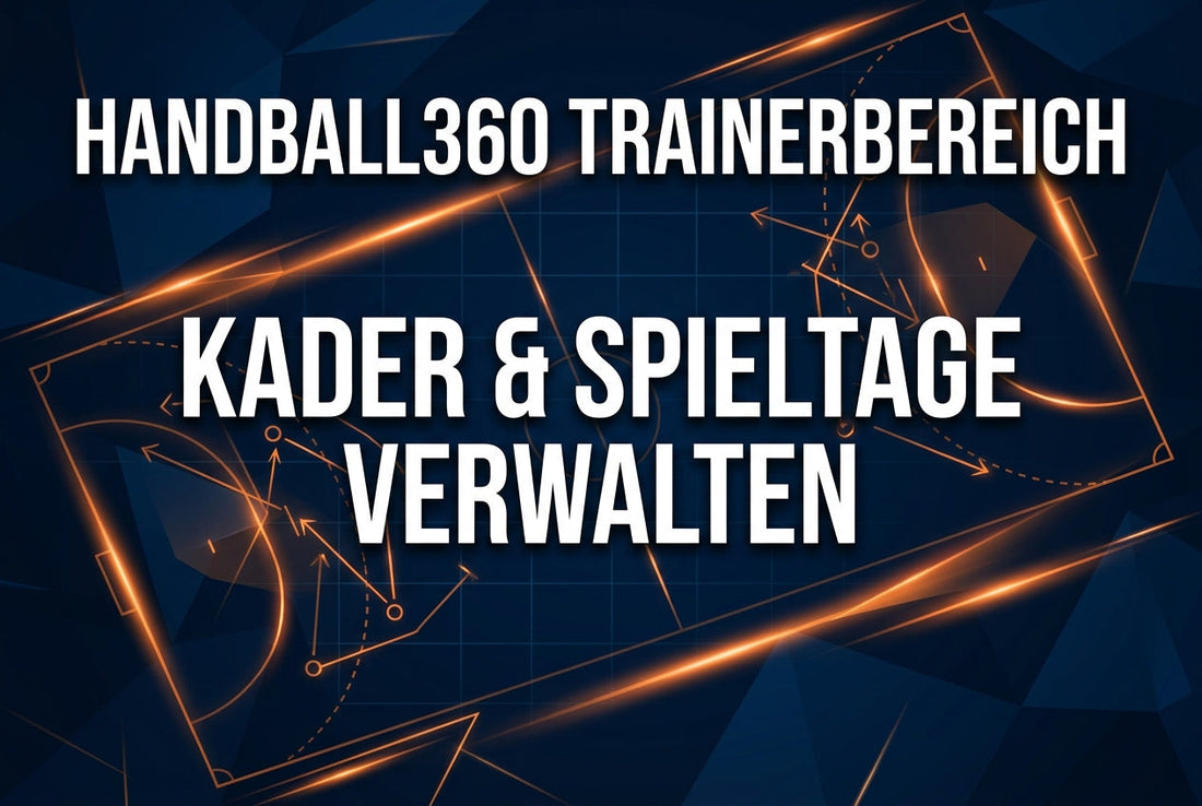 Handball360 Trainerbereich – Kader, Spieltage & Funktionen erklärt