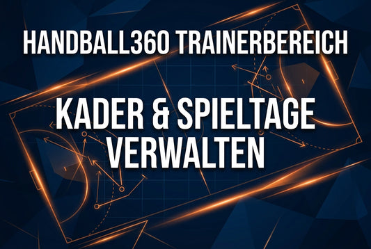 Handball360 Trainerbereich – Kader, Spieltage & Funktionen erklärt